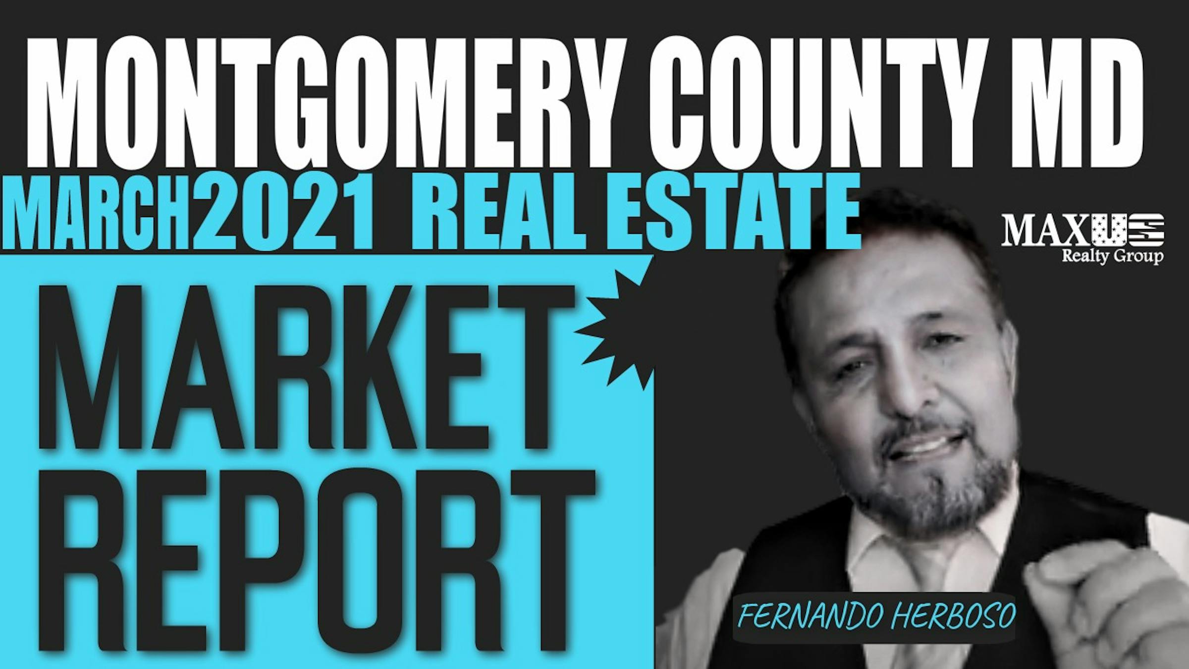 MARCH 2021 Real Estate Market Report for Montgomery County Maryland